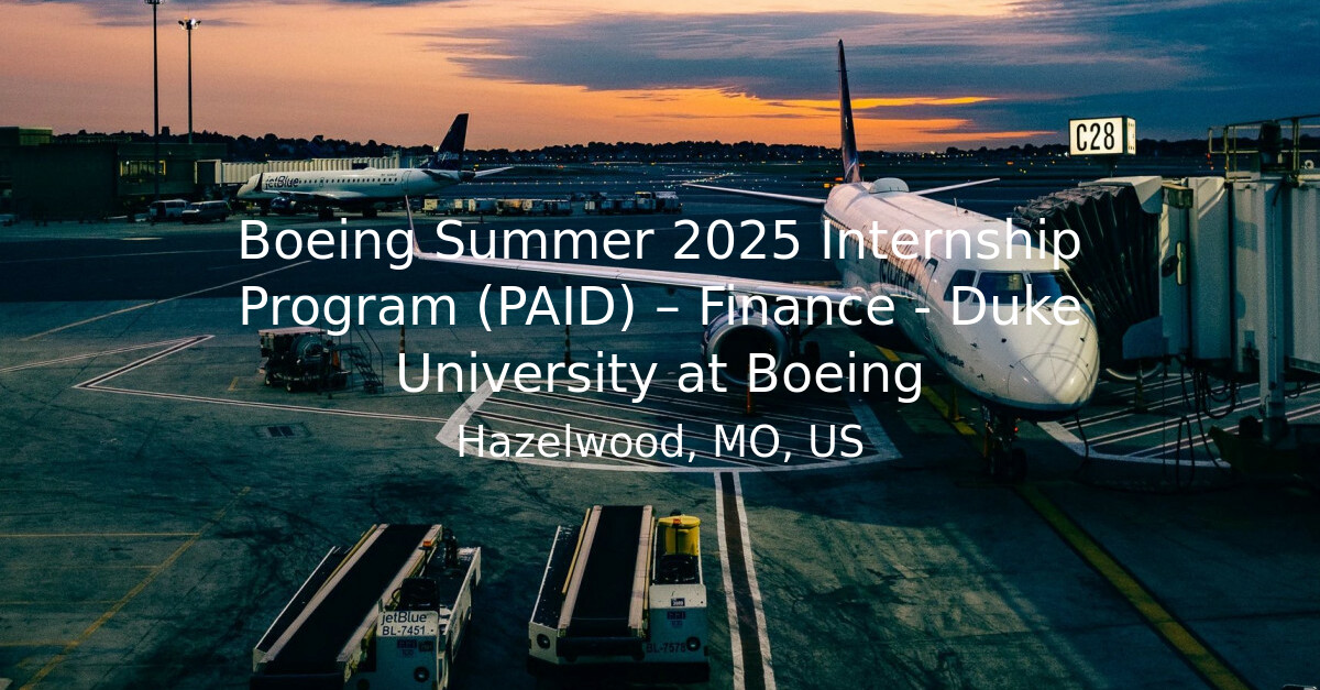 Boeing Summer 2025 Internship Program (PAID) Finance Duke